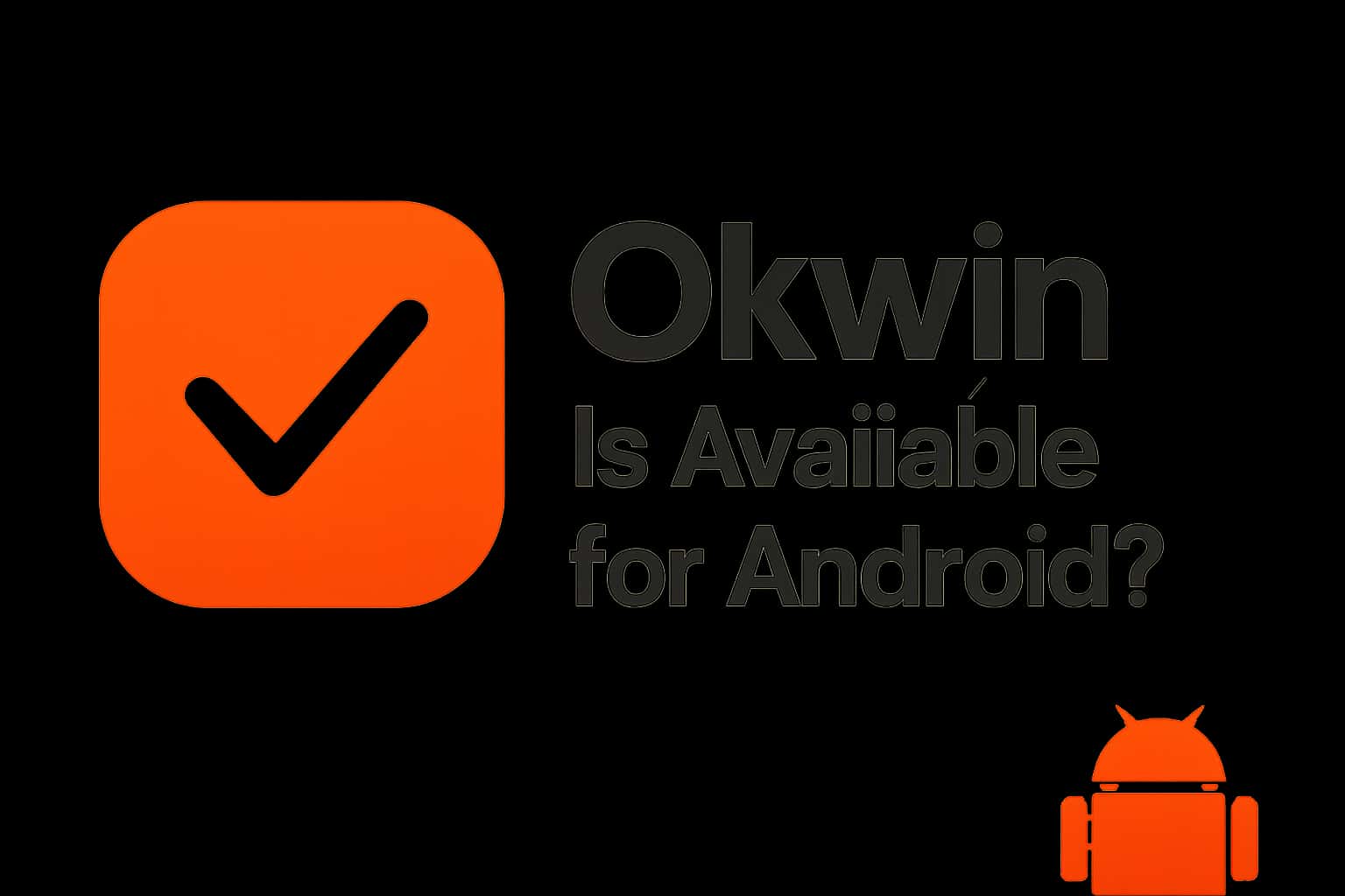 Informational scene about Okwin's availability on Android.
